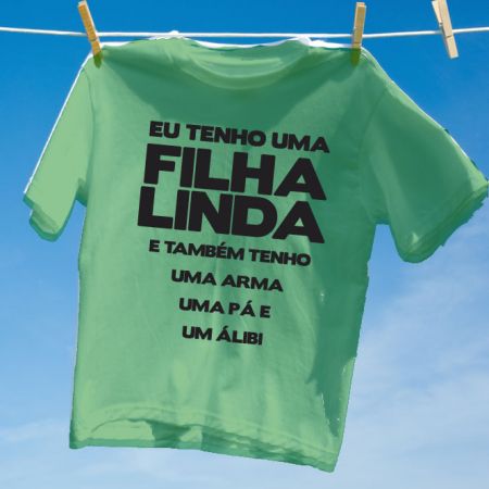 Camiseta Verde Eu tenho uma filha linda