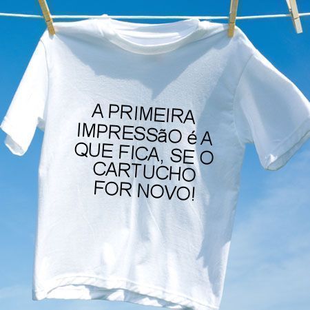 Camiseta A primeira impressao e a que fica