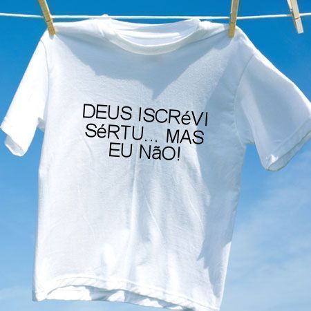 Camiseta Deus iscrevi sertu mas eu nao