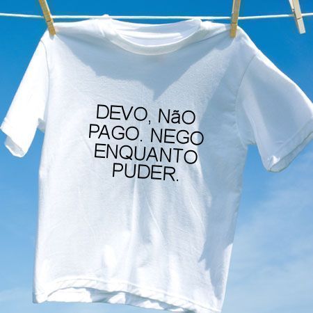 Camiseta Devo nao pago nego enquanto puder