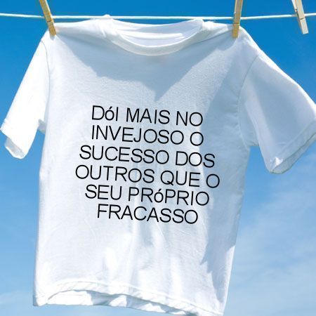 Camiseta Doi mais no invejoso o sucesso dos outros que o seu proprio fracasso