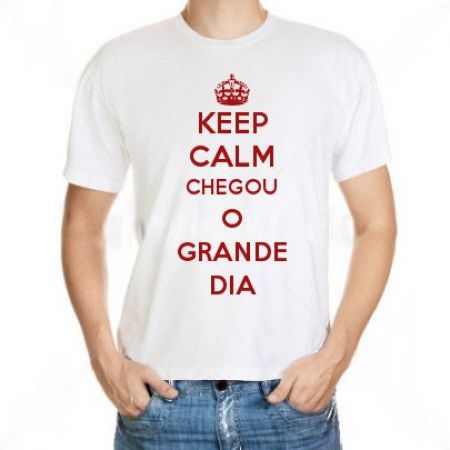 Camiseta Keep Calm Chegou O Grande Dia
