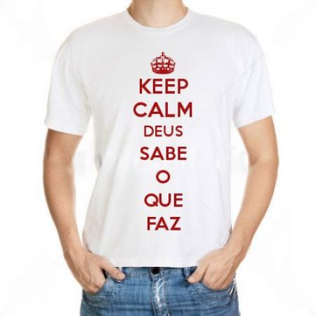 Camiseta Keep Calm Deus Sabe O Que Faz