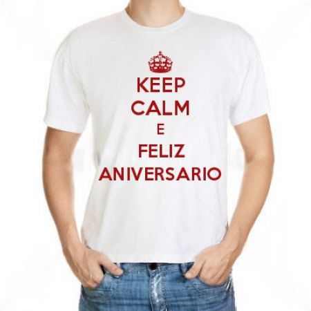 Camiseta Keep Calm E Feliz Aniversario