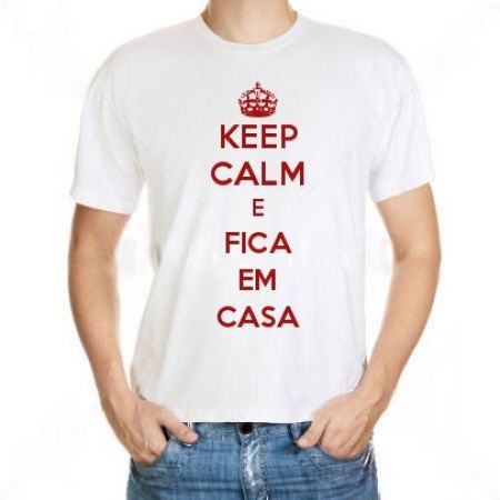 Camiseta Keep Calm E Fica Em Casa
