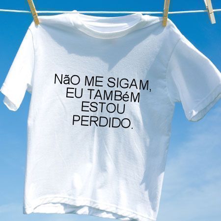 Camiseta Nao me sigam eu tambem estou perdido