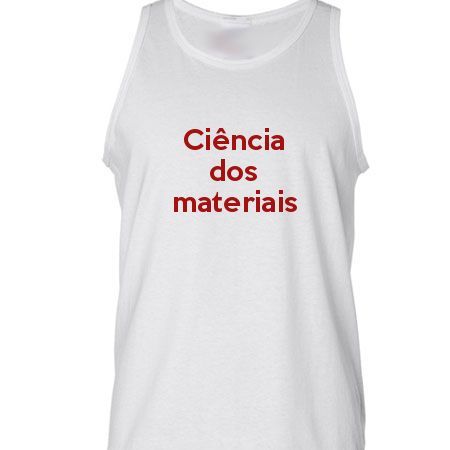 Camiseta Regata Ciência Dos Materiais