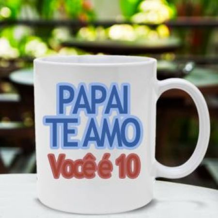 Caneca Papai Te Amo Você é 10