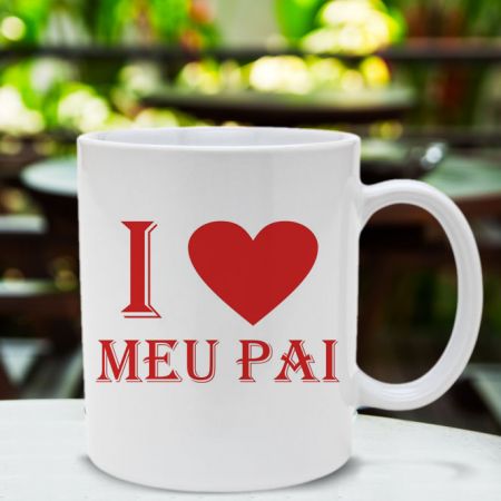 Caneca Eu Amo Meu Pai