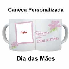 Caneca Personalizada Dia das Mães Deus criou as Mães